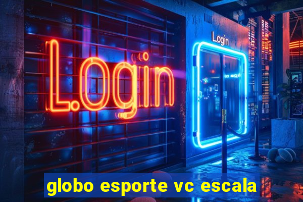 globo esporte vc escala